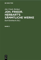 Joh. Friedr. Herbart, Karl Kehrbach - Joh. Friedr. Herbart: Joh. Friedr. Herbart's Sämmtliche Werke - Band 2: Joh. Friedr. Herbart: Joh. Friedr. Herbart's Sämmtliche Werke. Band 2