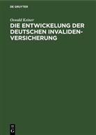 Oswald Keiner - Die Entwickelung der deutschen Invaliden-Versicherung