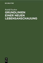 Rudolf Eucken - Grundlinien einer neuen Lebensanschauung