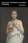 David Bruce - John Lyly's The Woman in the Moon