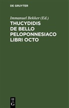Immanuel Bekker - Thucydidis De Bello Peloponnesiaco Libri Octo