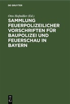 Otto Hofmiller - Sammlung feuerpolizeilicher Vorschriften für Baupolizei und Feuerschau in Bayern