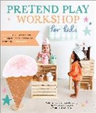 Caitlin Kruse, Mandy Roberson - Pretend Play Workshop for Kids