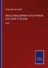 James Anthony Froude - History of England from the Fall of Wolsey to the Death of Elizabeth