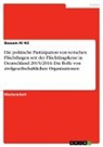 Bassam Al Ali - Die politische Partizipation von syrischen Flüchtlingen seit der Flüchtlingskrise in Deutschland 2015/2016. Die Rolle von zivilgesellschaftlichen Organisationen