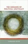 Fabienne Peter, Fabienne (Professor of Philosophy Peter, Prof Fabienne (Professor of Philosophy Peter, Peter Fabienne - Grounds of Political Legitimacy