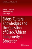 George J Sefa Dei, George J. Sefa Dei, Grace Erger, Wambui Karanja - Elders' Cultural Knowledges and the Question of Black/ African Indigeneity in Education