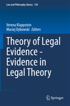Dybowski, Maciej Dybowski, Verena Klappstein - Theory of Legal Evidence - Evidence in Legal Theory