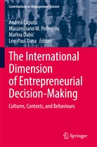 Andrea Caputo, Marina Dabi¿, Marina Dabic, Marina Dabic et al, Léo-Paul Dana, Massimiliano M Pellegrini... - The International Dimension of Entrepreneurial Decision-Making