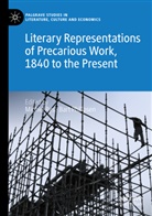 Philipsen, Bart Philipsen, Michiel Rys - Literary Representations of Precarious Work, 1840 to the Present