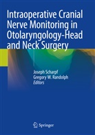 Gregory W. Randolph, Joseph Scharpf, W Randolph - Intraoperative Cranial Nerve Monitoring in Otolaryngology-Head and Neck Surgery