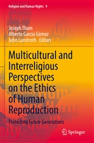 Alberto Garcia Gómez, John Lunstroth, Joseph Tham - Multicultural and Interreligious Perspectives on the Ethics of Human Reproduction