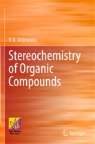V K Ahluwalia, V. K. Ahluwalia, V.K. Ahluwalia - Stereochemistry of Organic Compounds