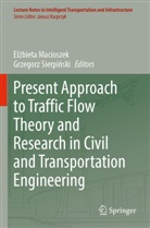 El¿bieta Macioszek, Elbieta Macioszek, Elzbieta Macioszek, Grzegorz Sierpi¿ski, Sierpinski, Grzegorz Sierpinski... - Present Approach to Traffic Flow Theory and Research in Civil and Transportation Engineering