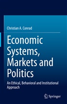 Christian A Conrad, Christian A. Conrad - Economic Systems, Markets and Politics