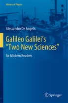 Alessandro De Angelis - Galileo Galilei's "Two New Sciences"