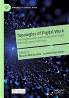 Roth-Ebner, Caroline Roth-Ebner, Mascha Will-Zocholl - Topologies of Digital Work