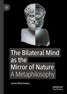 James Blachowicz - The Bilateral Mind as the Mirror of Nature