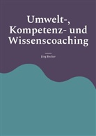 Jörg Becker - Umwelt-, Kompetenz- und Wissenscoaching