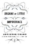 Adrienne Chung, Solmaz Sharif - Organs of Little Importance