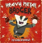 Duncan Beedie - Heavy Metal Badger