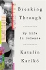 Katalin KarikA3, Katalin Kariko, Katalin Karikó - Breaking Through