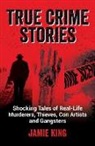 Jamie King - True Crime Stories