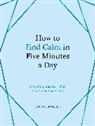 Joanne Mallon, Mallon Joanne - How to Find Calm in Five Minutes a Day