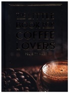Felicity Hart - The Little Book for Coffee Lovers