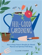 Claire Stares - Feel-Good Gardening