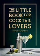 Rufus Cavendish, Cavendish Rufus - The Little Book for Cocktail Lovers