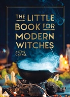Astrid Carvel - The Little Book for Modern Witches