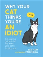 Sam Hart - Why Your Cat Thinks You're an Idiot