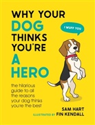 Sam Hart - Why Your Dog Thinks You're a Hero