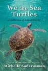 Michelle Kadarusman - We the Sea Turtles