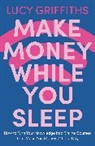 Lucy Griffiths - Make Money While You Sleep
