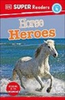 DK - DK Super Readers Level 4 Horse Heroes