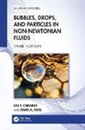 Raj P. Chhabra, Raj P. (Dept of Chemical Engineering Chhabra, Chhabra Raj P., Swati A. Patel - Bubbles, Drops, and Particles in Non-Newtonian Fluids