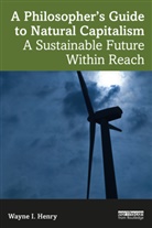 Wayne I. Henry - Philosopher''s Guide to Natural Capitalism