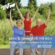 Gunter Greffenius, Andreas Koch - aktiv & beweglich mit 60+ instrumentale Begleitmusik, 2 Audio-CDs, 2 Audio-CD Die Begleitmusik zur beliebten TV-Serie des Bayerischen Rundfunks