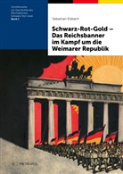 Sebastian Elsbach - Schwarz-Rot-Gold - Das Reichsbanner im Kampf um die Weimarer Republik