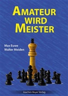 Max Euwe, Walter Meiden, Robert Ullrich - Amateur wird Meister
