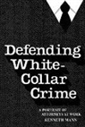 Kenneth Mann, Mann Kenneth - Defending White Collar Crime