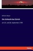 Wilhelm Meyer - Die Schlacht bei Zürich am 25. und 26. September 1799. DE