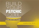 Karen Fox - Build Your Psychic Skills: The 90-Day Plan