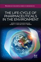 R. Braund, Rhiannon Braund, Rhiannon (Associate Professor Braund, Louis A Tremblay, B.M. Peake, Barrie M Peake... - Life-Cycle of Pharmaceuticals in the Environment
