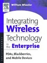 William (Project Manager Wheeler, Wheeler William - Integrating Wireless Technology in the Enterprise