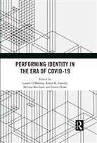 Lauren (Murdoch University O''''mahony, Rahul K. Gairola, Gairola Rahul K., Melissa Merchant, Lauren O'Mahony, Simon Order - Performing Identity in the Era of Covid-19