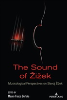 Mauro Fosco Bertola, Rex Butler, Mauro Fosco Bertola, Antonio Garcia - The Sound of Zizek