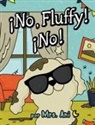Ani, Luna - ¡No, Fluffy! ¡No! (Spanish Edition)